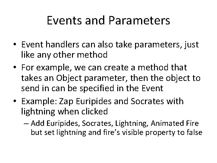 Events and Parameters • Event handlers can also take parameters, just like any other Events and Parameters • Event handlers can also take parameters, just like any other