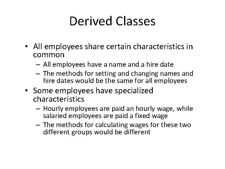 Derived Classes • All employees share certain characteristics in common – All employees have Derived Classes • All employees share certain characteristics in common – All employees have
