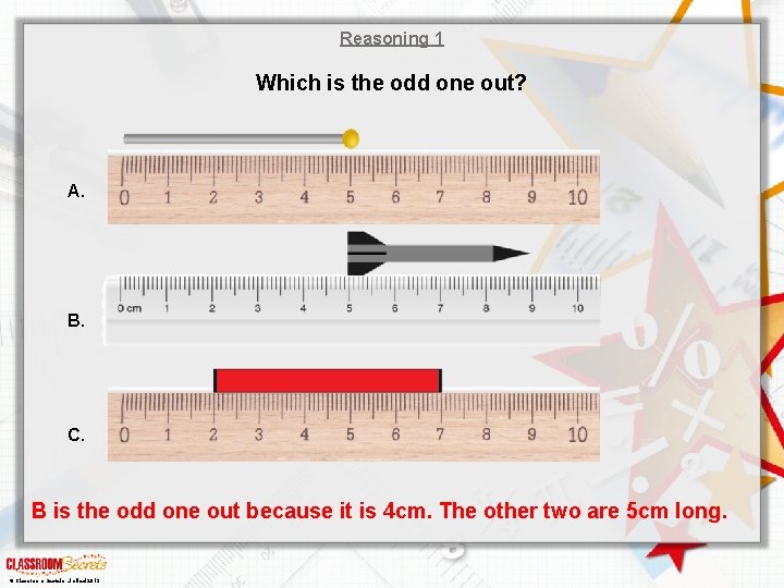 Reasoning 1 Which is the odd one out? A. B. C. B is the