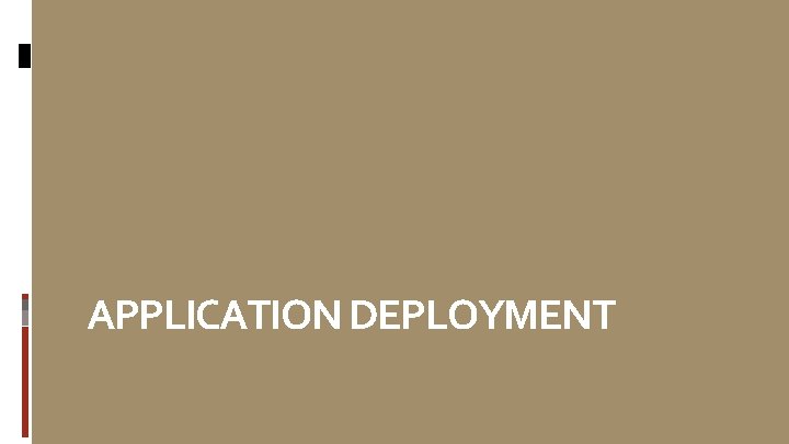 APPLICATION DEPLOYMENT 