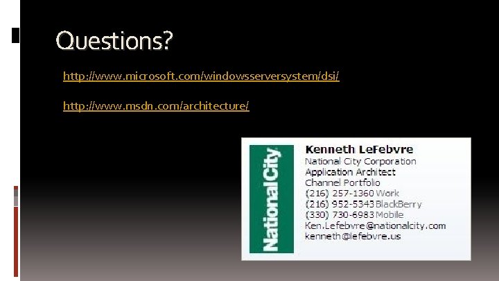 Questions? http: //www. microsoft. com/windowsserversystem/dsi/ http: //www. msdn. com/architecture/ 
