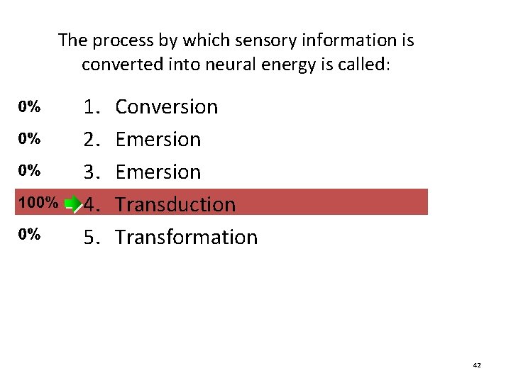 The process by which sensory information is converted into neural energy is called: 1. The process by which sensory information is converted into neural energy is called: 1.