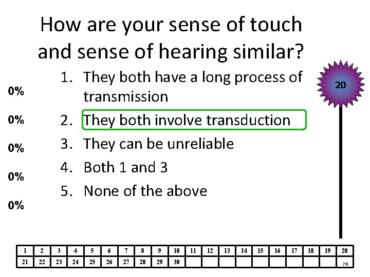 How are your sense of touch and sense of hearing similar? 1. They both How are your sense of touch and sense of hearing similar? 1. They both