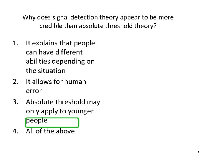 Why does signal detection theory appear to be more credible than absolute threshold theory? Why does signal detection theory appear to be more credible than absolute threshold theory?