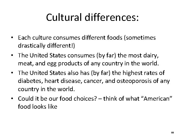 Cultural differences: • Each culture consumes different foods (sometimes drastically different!) • The United Cultural differences: • Each culture consumes different foods (sometimes drastically different!) • The United