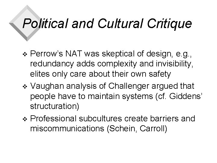 Political and Cultural Critique Perrow’s NAT was skeptical of design, e. g. , redundancy