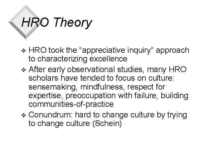 HRO Theory HRO took the “appreciative inquiry” approach to characterizing excellence v After early