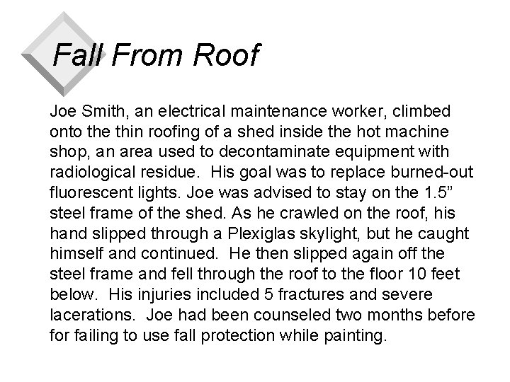 Fall From Roof Joe Smith, an electrical maintenance worker, climbed onto the thin roofing