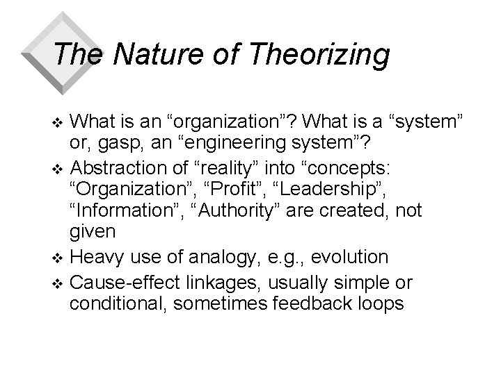 The Nature of Theorizing What is an “organization”? What is a “system” or, gasp,