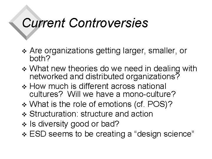 Current Controversies Are organizations getting larger, smaller, or both? v What new theories do