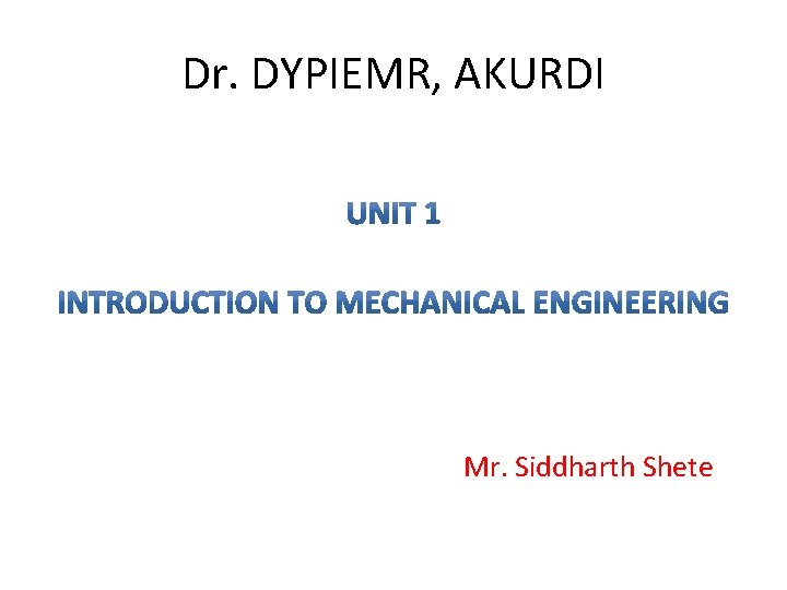 Dr. DYPIEMR, AKURDI Mr. Siddharth Shete 