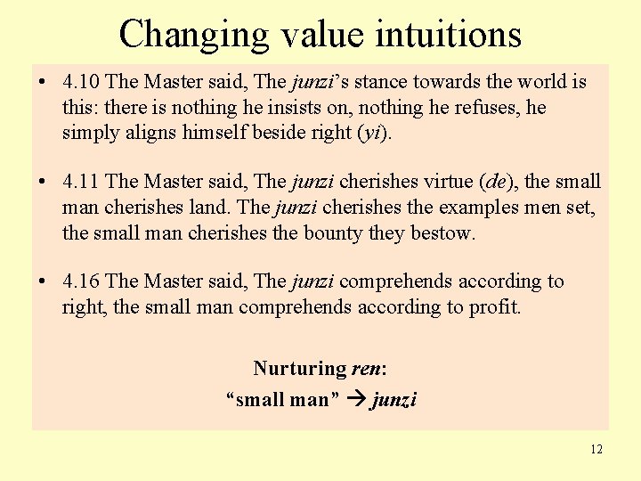 Changing value intuitions • 4. 10 The Master said, The junzi’s stance towards the