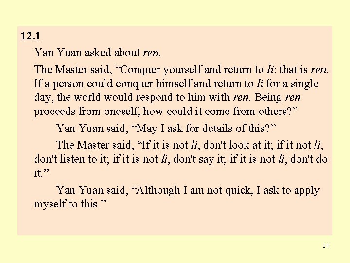 12. 1 Yan Yuan asked about ren. The Master said, “Conquer yourself and return