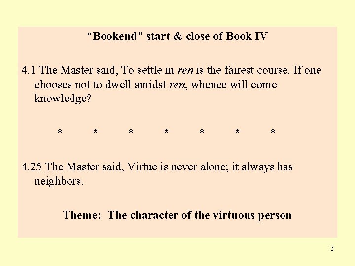 “Bookend” start & close of Book IV 4. 1 The Master said, To settle