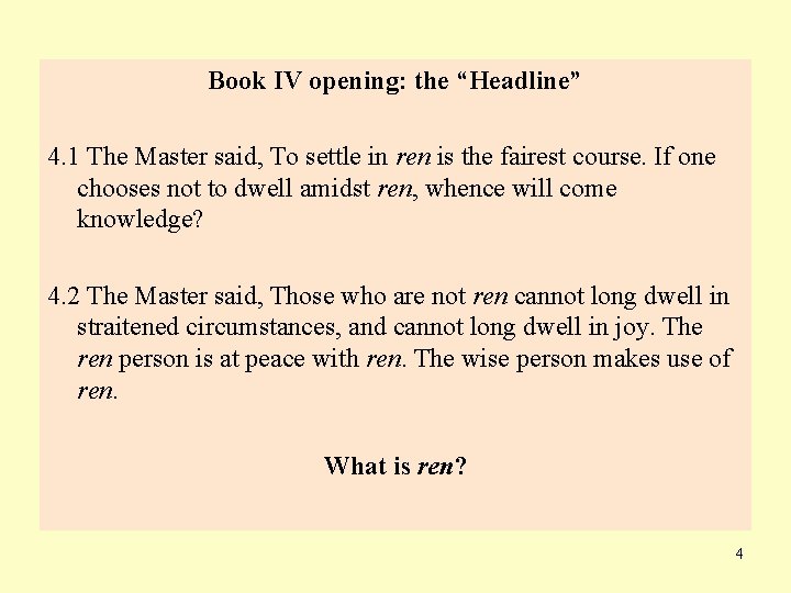 Book IV opening: the “Headline” 4. 1 The Master said, To settle in ren