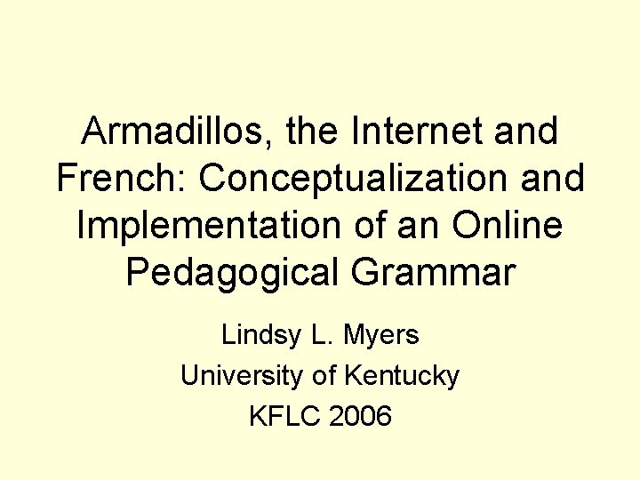 Armadillos, the Internet and French: Conceptualization and Implementation of an Online Pedagogical Grammar Lindsy