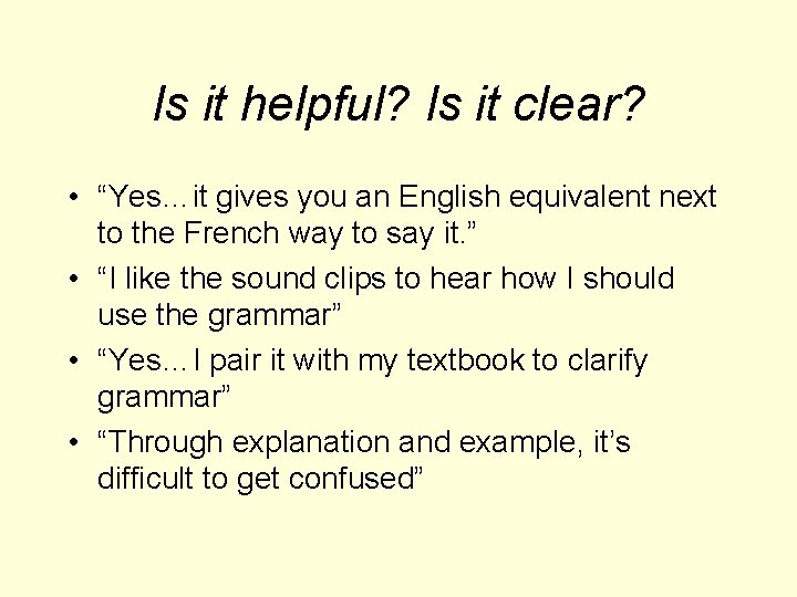 Is it helpful? Is it clear? • “Yes…it gives you an English equivalent next