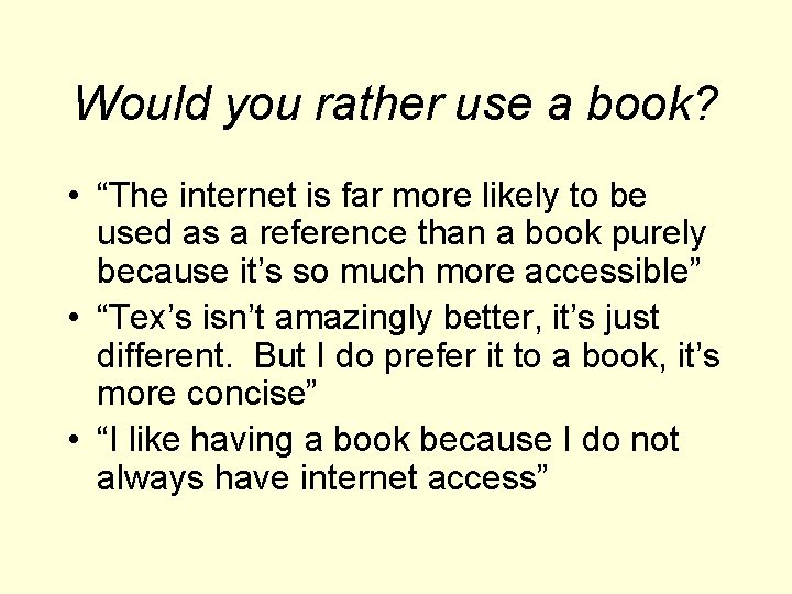 Would you rather use a book? • “The internet is far more likely to