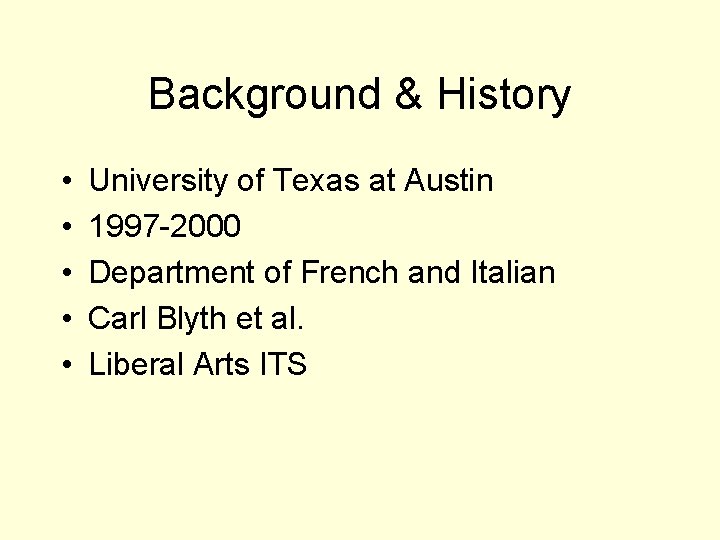 Background & History • • • University of Texas at Austin 1997 -2000 Department