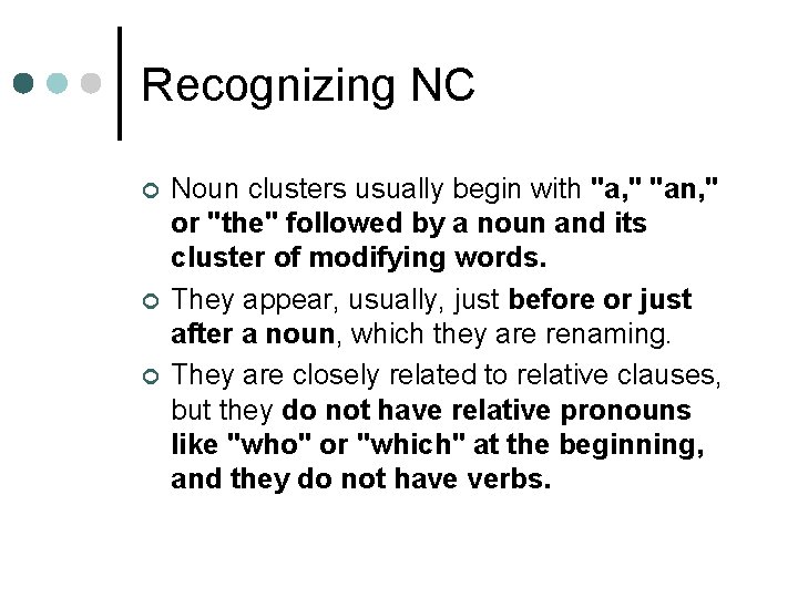 Recognizing NC ¢ ¢ ¢ Noun clusters usually begin with "a, " "an, "