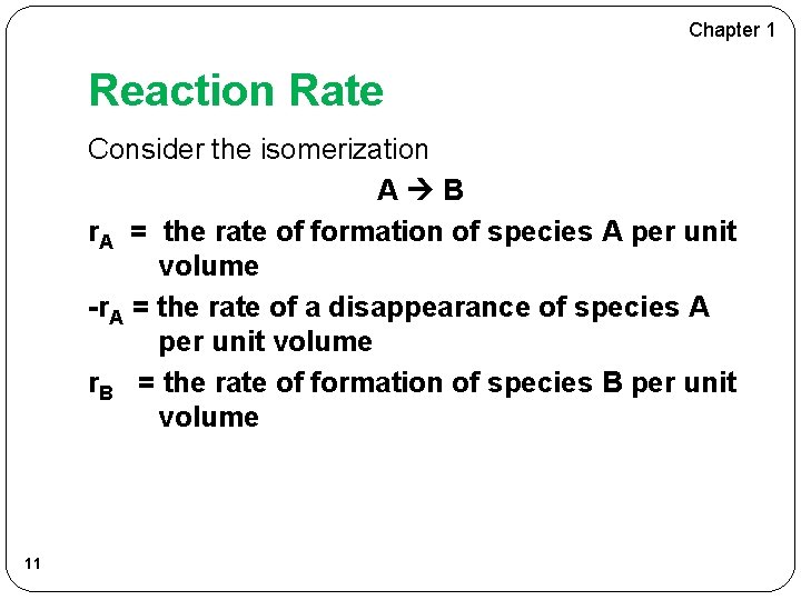 Chapter 1 Reaction Rate Consider the isomerization A B r. A = the rate