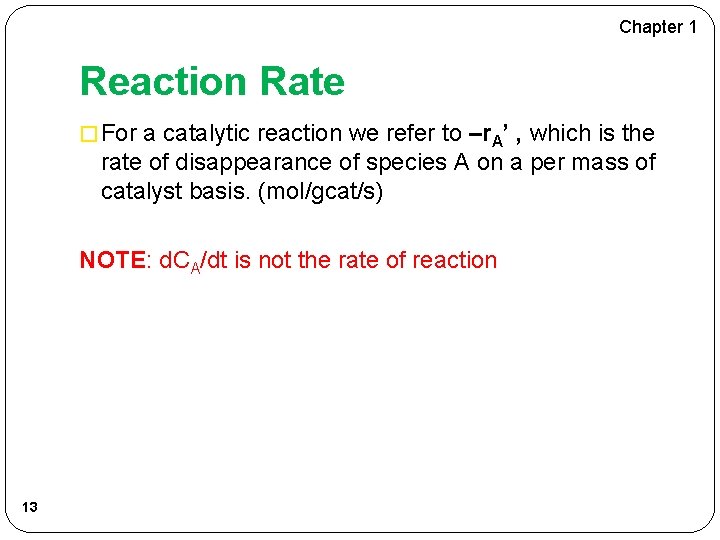Chapter 1 Reaction Rate � For a catalytic reaction we refer to –r. A’