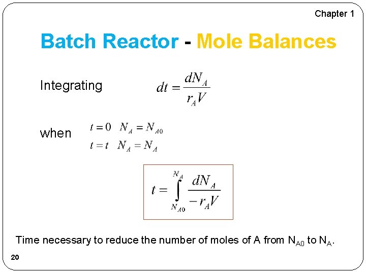 Chapter 1 Batch Reactor - Mole Balances Integrating when Time necessary to reduce the