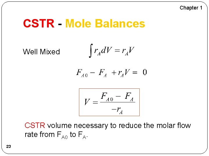 Chapter 1 CSTR - Mole Balances Well Mixed CSTR volume necessary to reduce the