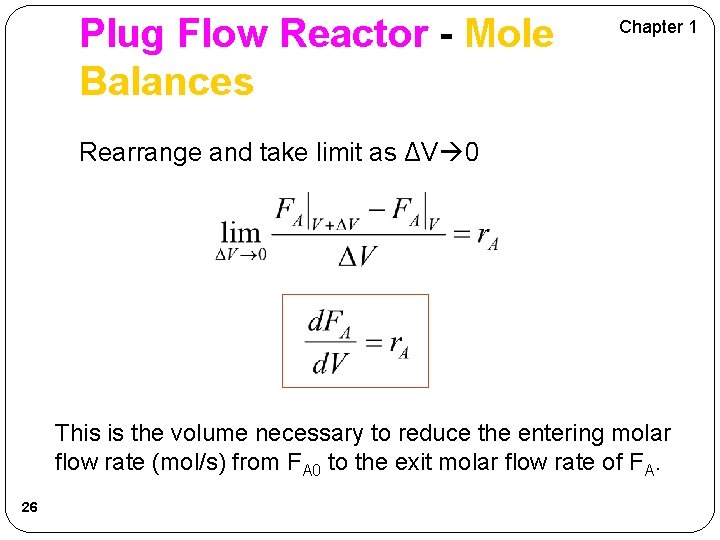 Plug Flow Reactor - Mole Balances Chapter 1 Rearrange and take limit as ΔV
