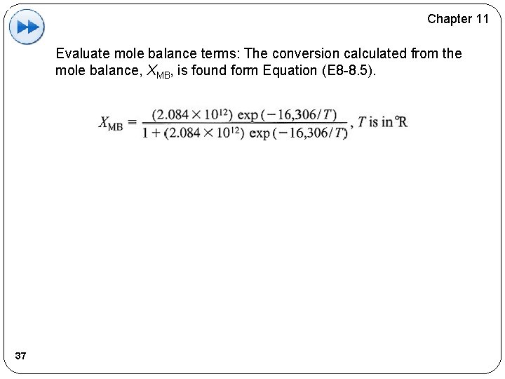 Chapter 11 Evaluate mole balance terms: The conversion calculated from the mole balance, XMB,