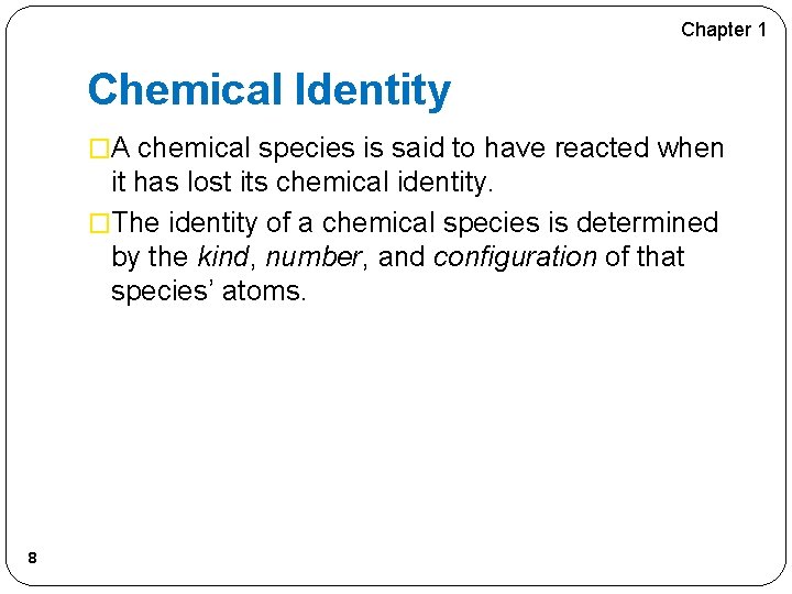 Chapter 1 Chemical Identity �A chemical species is said to have reacted when it