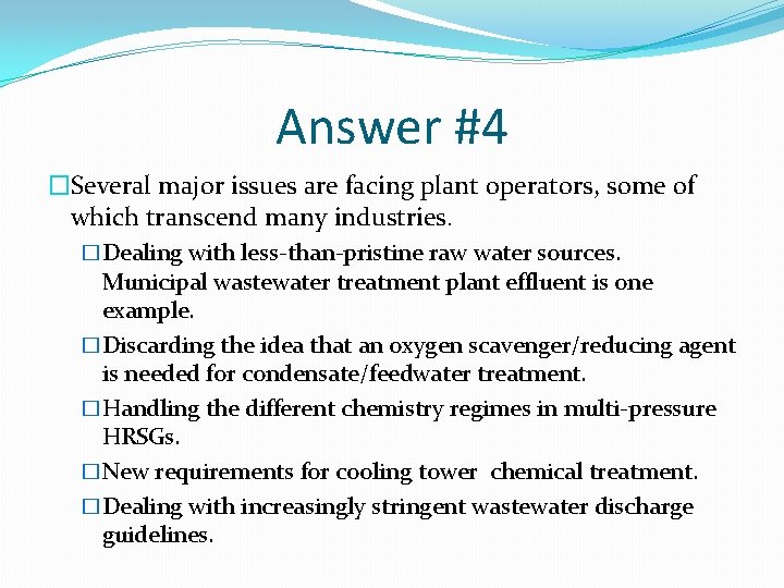 Answer #4 �Several major issues are facing plant operators, some of which transcend many