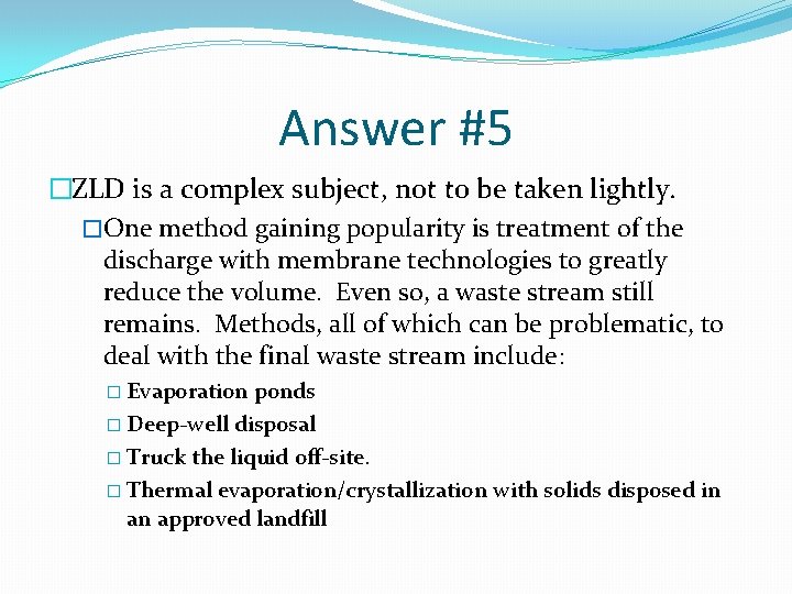 Answer #5 �ZLD is a complex subject, not to be taken lightly. �One method