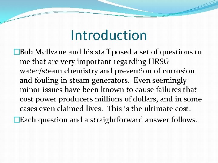Introduction �Bob Mc. Ilvane and his staff posed a set of questions to me
