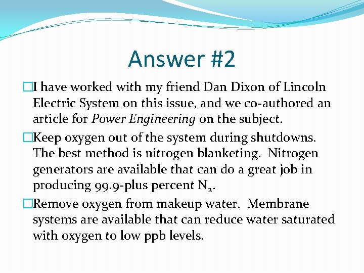 Answer #2 �I have worked with my friend Dan Dixon of Lincoln Electric System