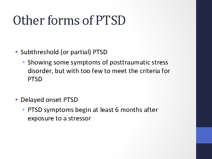 Other forms of PTSD • Subthreshold (or partial) PTSD • Showing some symptoms of