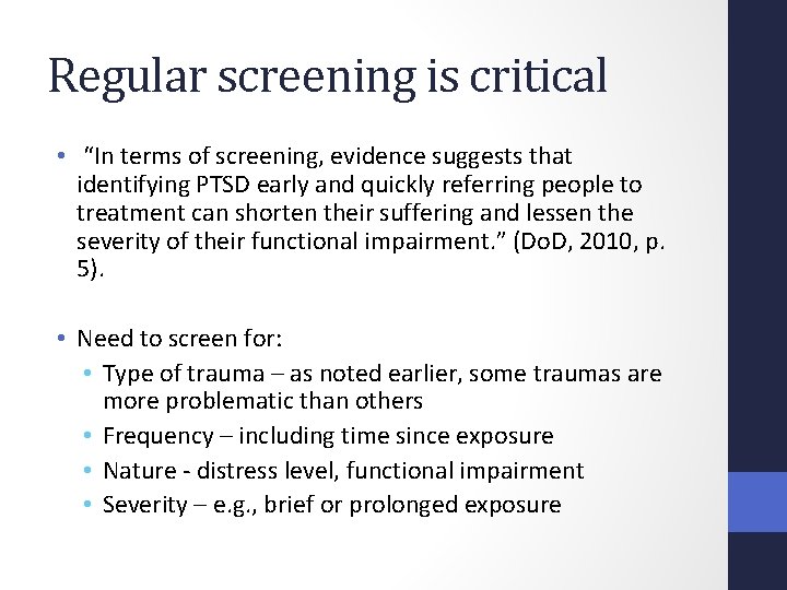 Regular screening is critical • “In terms of screening, evidence suggests that identifying PTSD