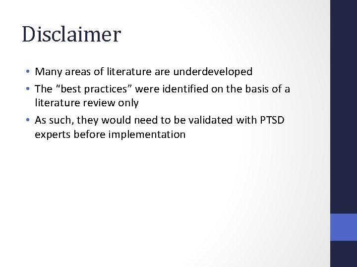 Disclaimer • Many areas of literature are underdeveloped • The “best practices” were identified