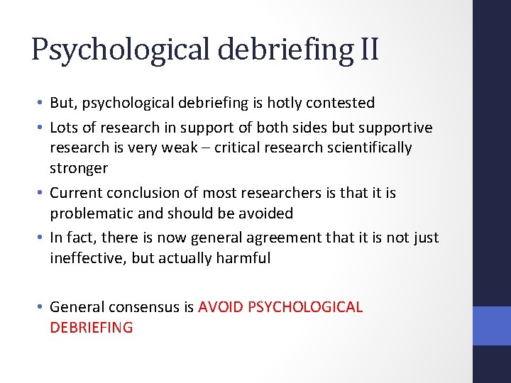 Psychological debriefing II • But, psychological debriefing is hotly contested • Lots of research