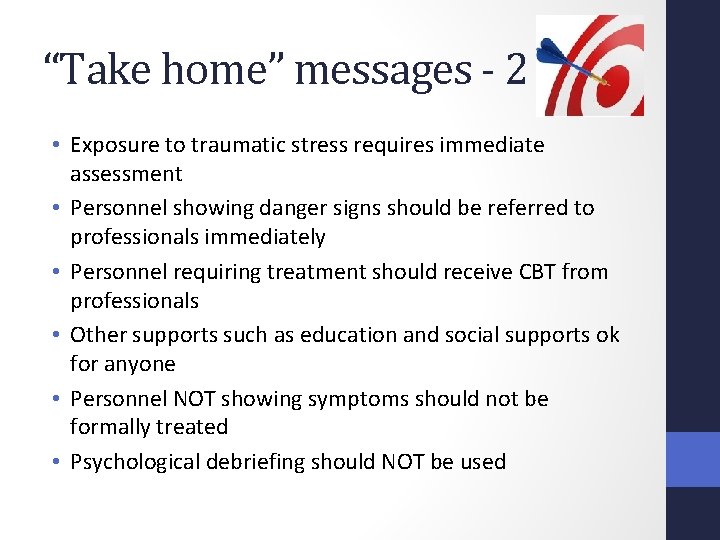 “Take home” messages - 2 • Exposure to traumatic stress requires immediate assessment •