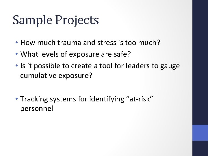 Sample Projects • How much trauma and stress is too much? • What levels