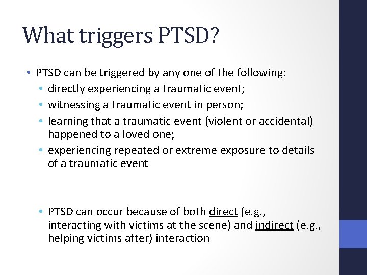 What triggers PTSD? • PTSD can be triggered by any one of the following: