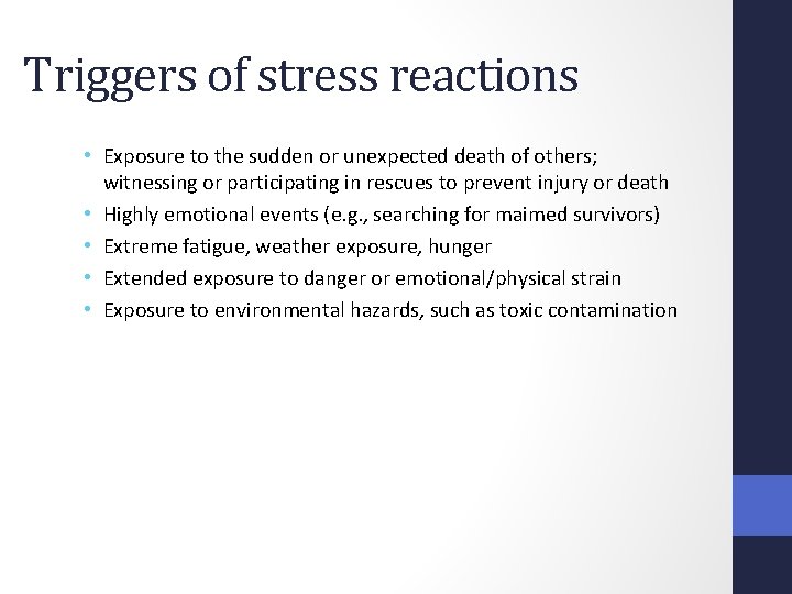 Triggers of stress reactions • Exposure to the sudden or unexpected death of others;