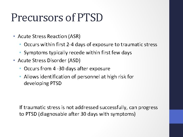 Precursors of PTSD • Acute Stress Reaction (ASR) • Occurs within first 2 -4