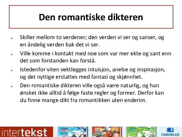 Den romantiske dikteren u u Skiller mellom to verdener; den verden vi ser og Den romantiske dikteren u u Skiller mellom to verdener; den verden vi ser og
