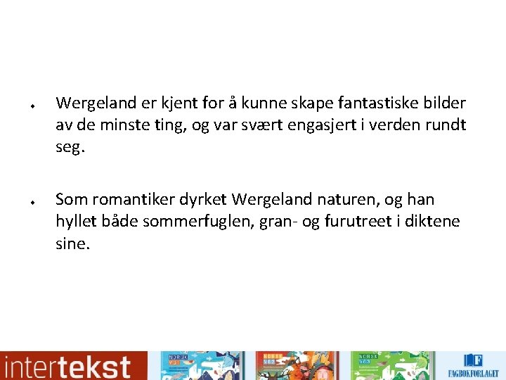u u Wergeland er kjent for å kunne skape fantastiske bilder av de minste u u Wergeland er kjent for å kunne skape fantastiske bilder av de minste