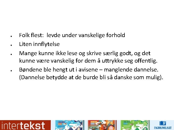 u u Folk flest: levde under vanskelige forhold Liten innflytelse Mange kunne ikke lese u u Folk flest: levde under vanskelige forhold Liten innflytelse Mange kunne ikke lese