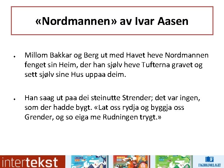 «Nordmannen» av Ivar Aasen u u Millom Bakkar og Berg ut med Havet «Nordmannen» av Ivar Aasen u u Millom Bakkar og Berg ut med Havet