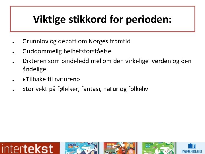 Viktige stikkord for perioden: u u u Grunnlov og debatt om Norges framtid Guddommelig Viktige stikkord for perioden: u u u Grunnlov og debatt om Norges framtid Guddommelig