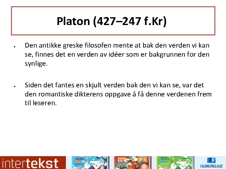 Platon (427– 247 f. Kr) u u Den antikke greske filosofen mente at bak Platon (427– 247 f. Kr) u u Den antikke greske filosofen mente at bak